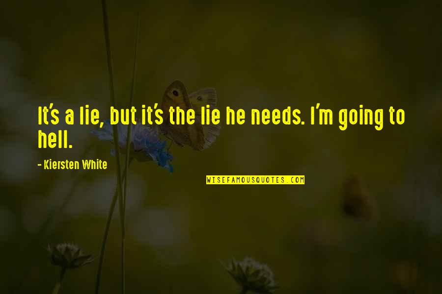 Ben Rattray Quotes By Kiersten White: It's a lie, but it's the lie he Ben Rattray Quotes By Kiersten White: It's a lie, but it's the lie he