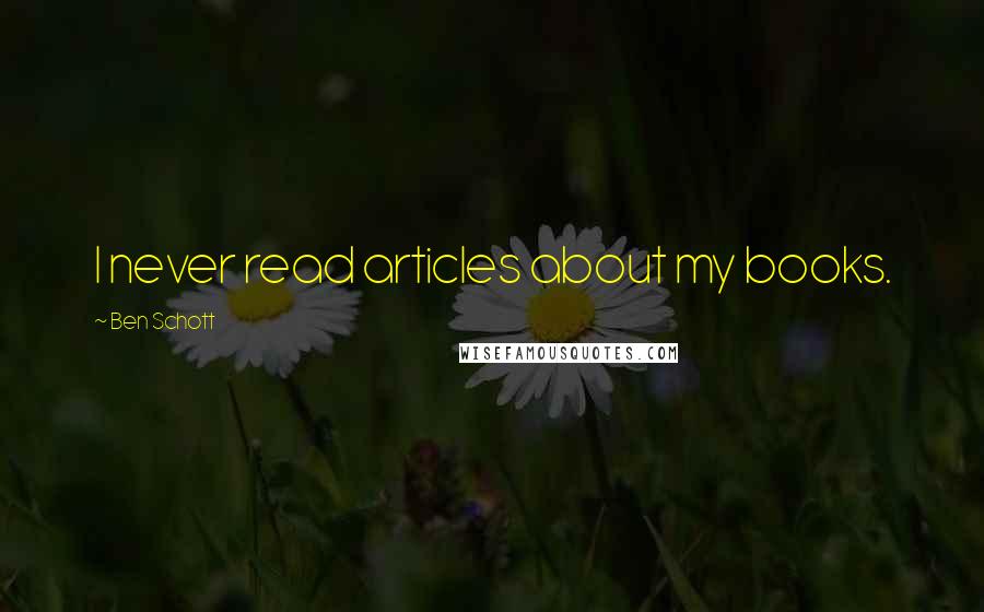 Ben Schott quotes: I never read articles about my books.