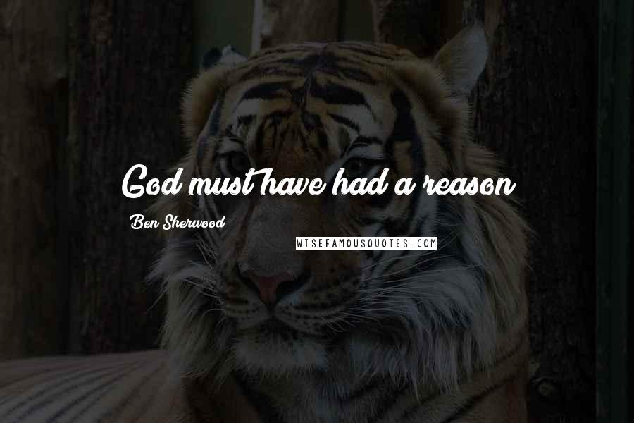 Ben Sherwood quotes: God must have had a reason