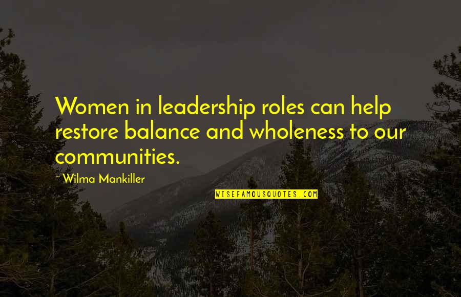 Ben Stein Movie Quotes By Wilma Mankiller: Women in leadership roles can help restore balance
