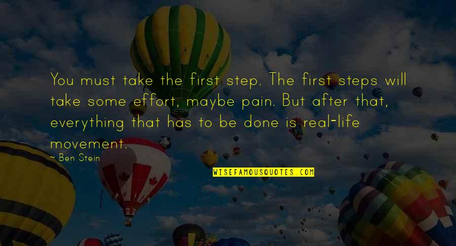 Ben Stein Quotes By Ben Stein: You must take the first step. The first
