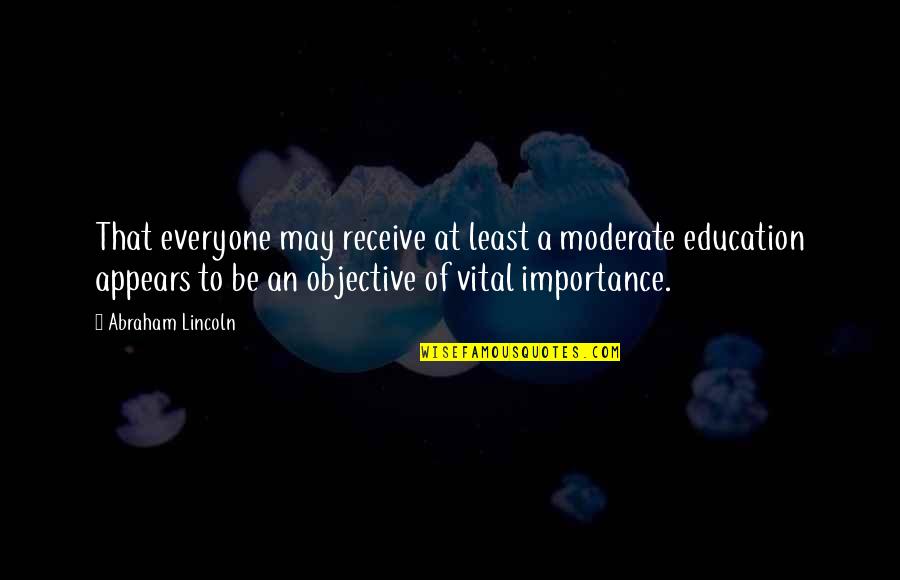 Ben Ten Game Quotes By Abraham Lincoln: That everyone may receive at least a moderate