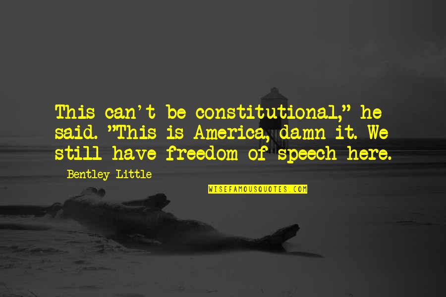 Ben Ten Game Quotes By Bentley Little: This can't be constitutional," he said. "This is