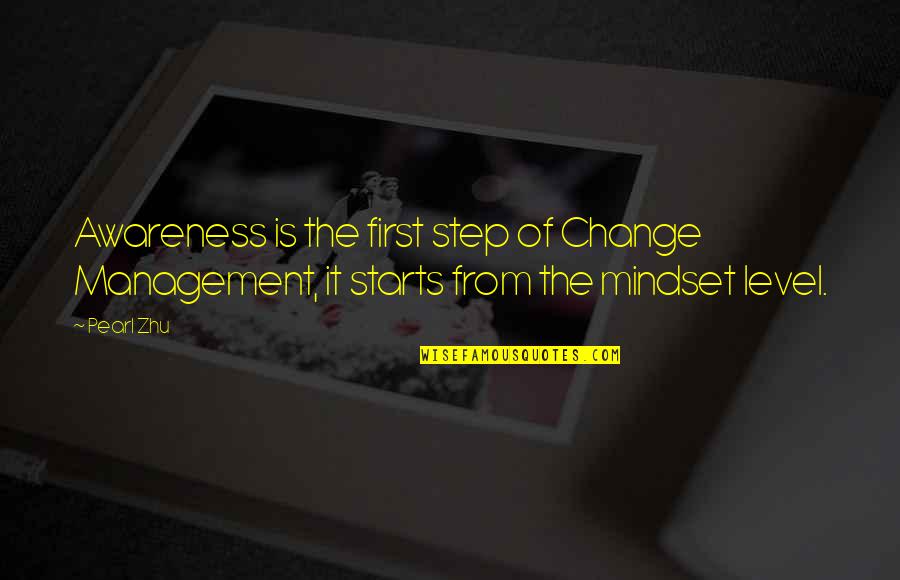 Ben Van Berkel Quotes By Pearl Zhu: Awareness is the first step of Change Management,