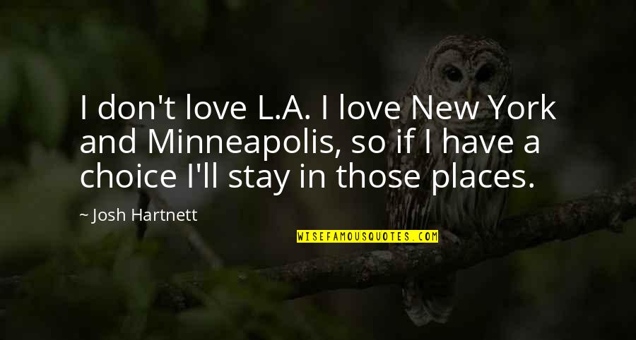 Benacerrafs Dilemma Quotes By Josh Hartnett: I don't love L.A. I love New York
