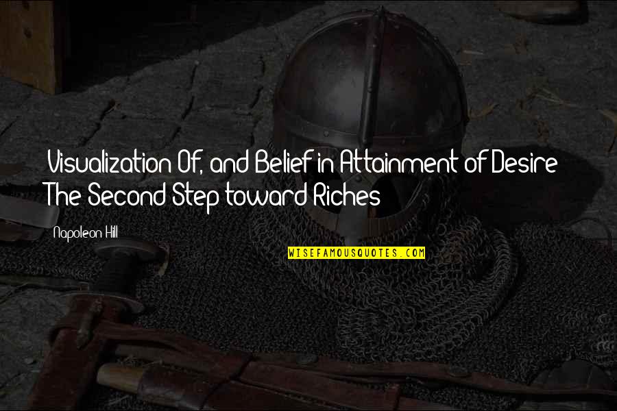 Benaglio Group Quotes By Napoleon Hill: Visualization Of, and Belief in Attainment of Desire: