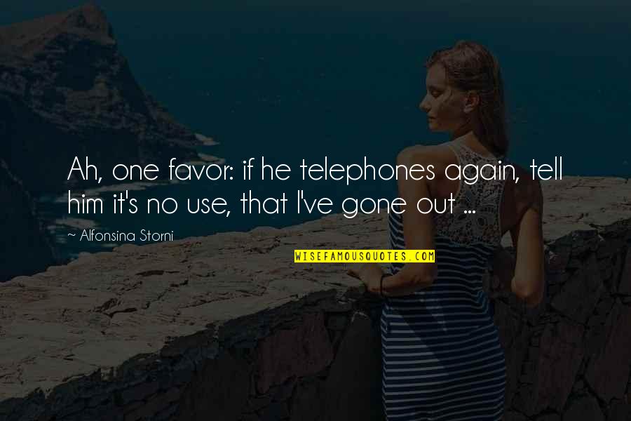 Benair High Speed Quotes By Alfonsina Storni: Ah, one favor: if he telephones again, tell
