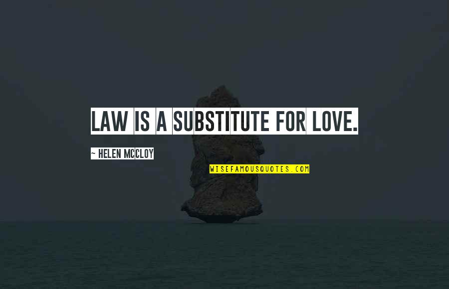 Benair Llc Quotes By Helen McCloy: Law is a substitute for love.