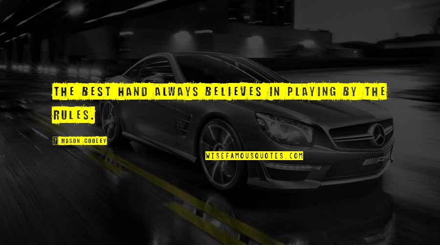 Benair Magic Mug Quotes By Mason Cooley: The best hand always believes in playing by