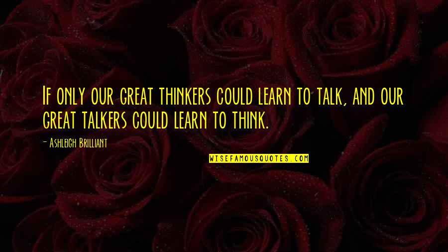 Benakis Hotel Quotes By Ashleigh Brilliant: If only our great thinkers could learn to