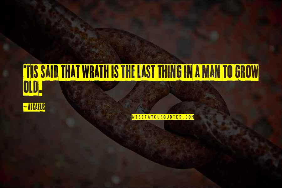 Benallal Mohamed Quotes By Alcaeus: 'Tis said that wrath is the last thing