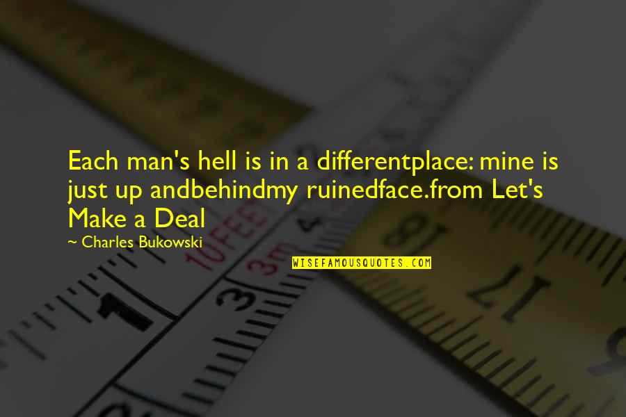 Benancio Perez Quotes By Charles Bukowski: Each man's hell is in a differentplace: mine Benancio Perez Quotes By Charles Bukowski: Each man's hell is in a differentplace: mine