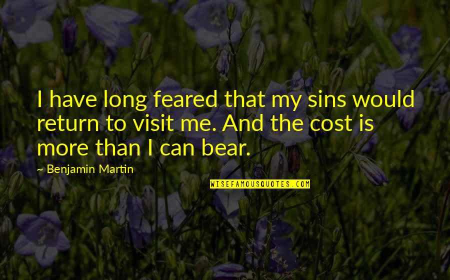 Benarama Quotes By Benjamin Martin: I have long feared that my sins would