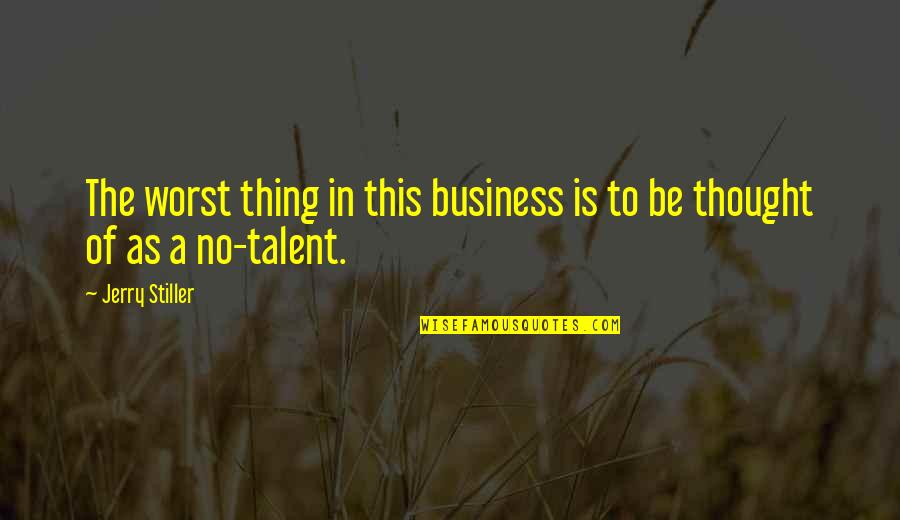 Benarkah Cinta Quotes By Jerry Stiller: The worst thing in this business is to