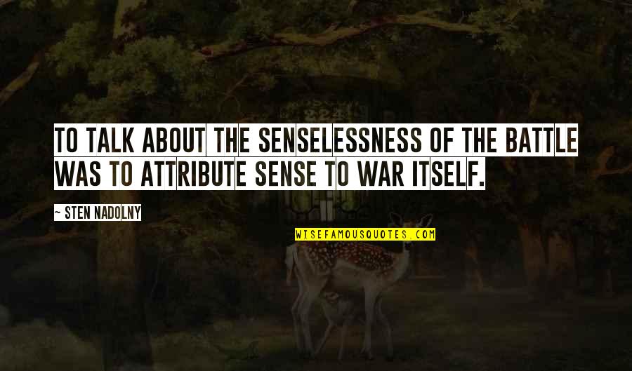 Benartzi Quotes By Sten Nadolny: To talk about the senselessness of the battle