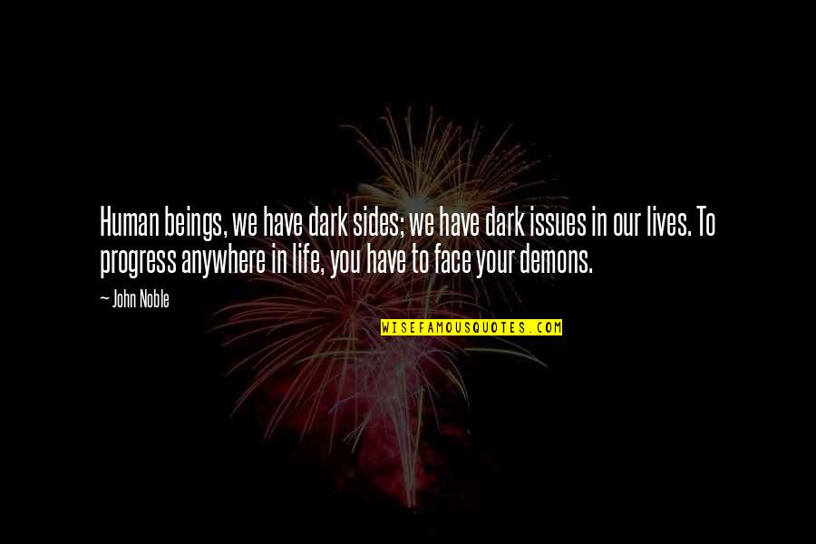 Benavento Quotes By John Noble: Human beings, we have dark sides; we have Benavento Quotes By John Noble: Human beings, we have dark sides; we have