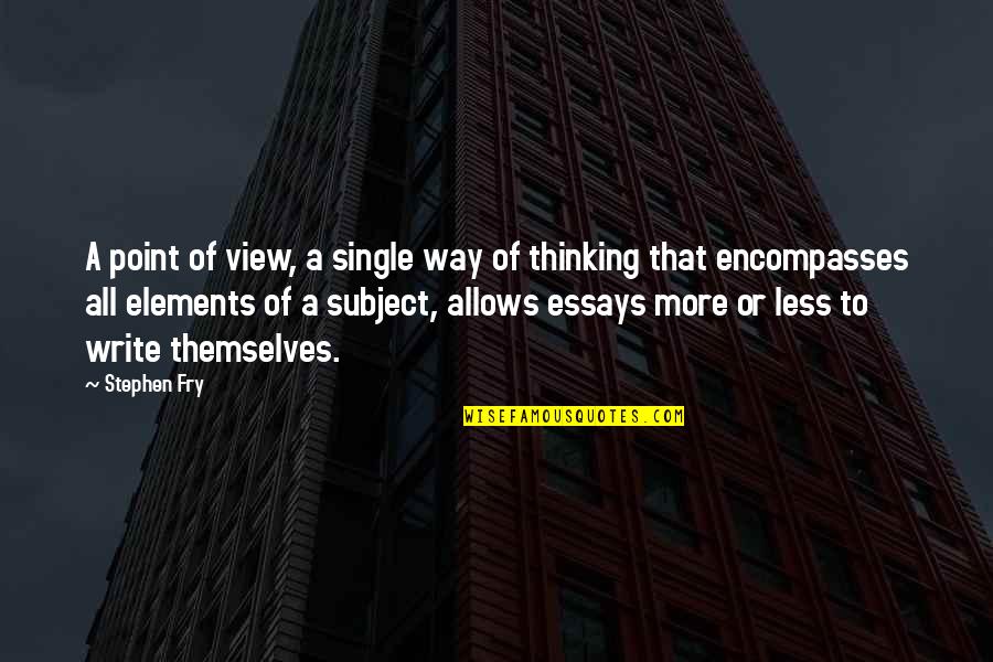 Benay Ward Quotes By Stephen Fry: A point of view, a single way of Benay Ward Quotes By Stephen Fry: A point of view, a single way of