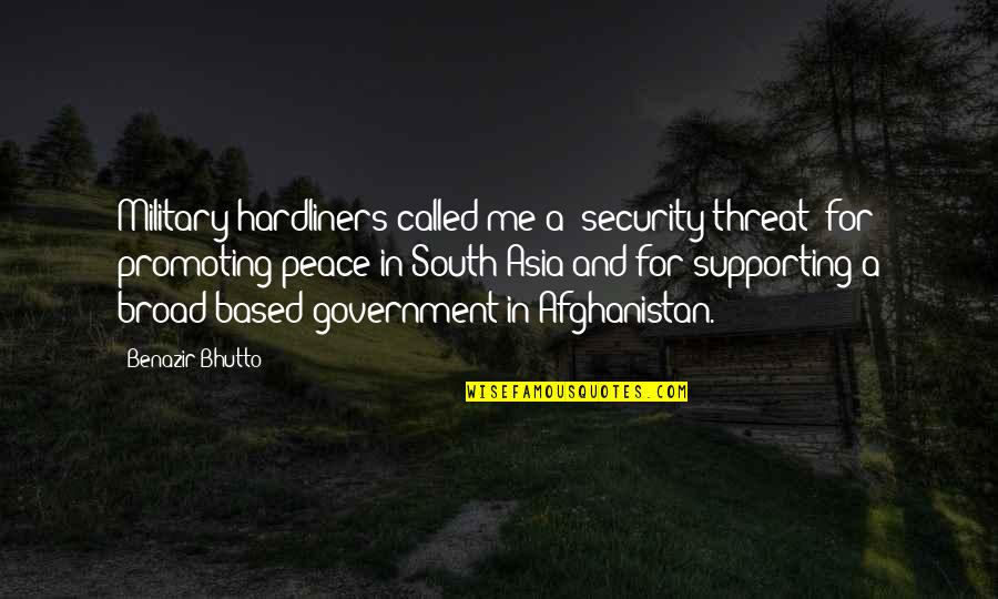 Benazir Bhutto Quotes By Benazir Bhutto: Military hardliners called me a 'security threat' for