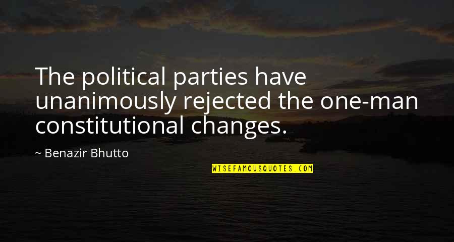 Benazir Bhutto Quotes By Benazir Bhutto: The political parties have unanimously rejected the one-man