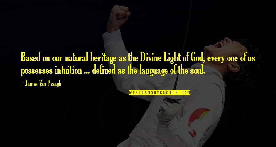 Bencab Quotes By James Van Praagh: Based on our natural heritage as the Divine