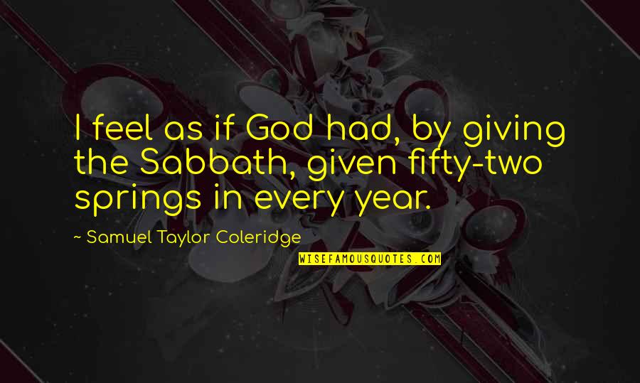 Bench Press Motivational Quotes By Samuel Taylor Coleridge: I feel as if God had, by giving