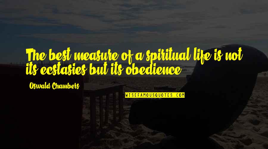 Bench Strength Quotes By Oswald Chambers: The best measure of a spiritual life is