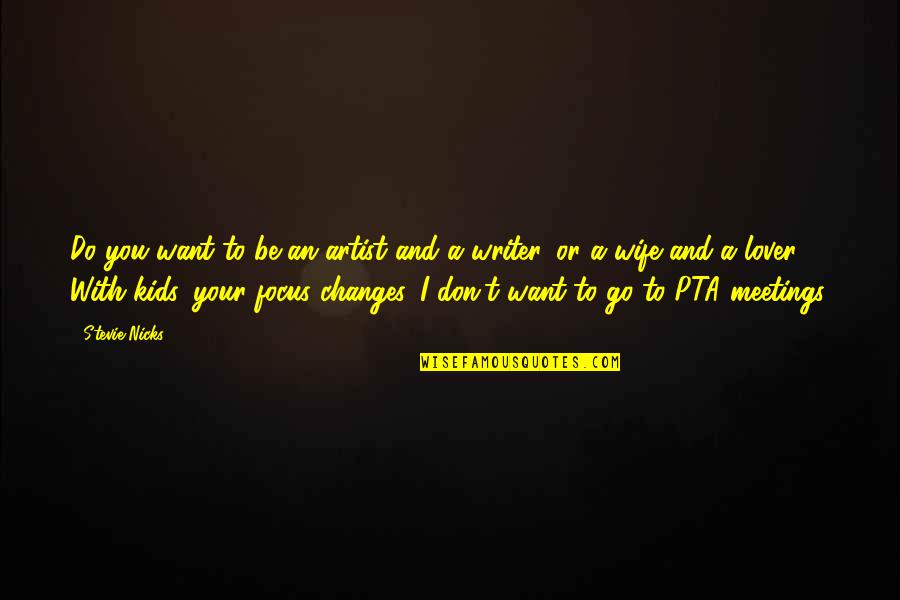 Bencheikh Ghaleb Quotes By Stevie Nicks: Do you want to be an artist and Bencheikh Ghaleb Quotes By Stevie Nicks: Do you want to be an artist and
