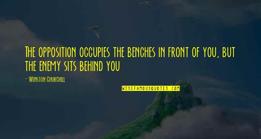 Benches With Quotes By Winston Churchill: The opposition occupies the benches in front of Benches With Quotes By Winston Churchill: The opposition occupies the benches in front of