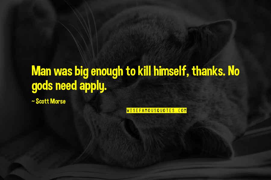 Benchetrit Paradis Quotes By Scott Morse: Man was big enough to kill himself, thanks.