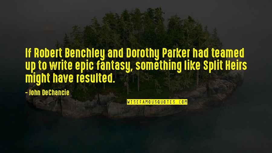 Benchley Quotes By John DeChancie: If Robert Benchley and Dorothy Parker had teamed