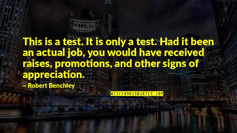 Benchley Quotes By Robert Benchley: This is a test. It is only a