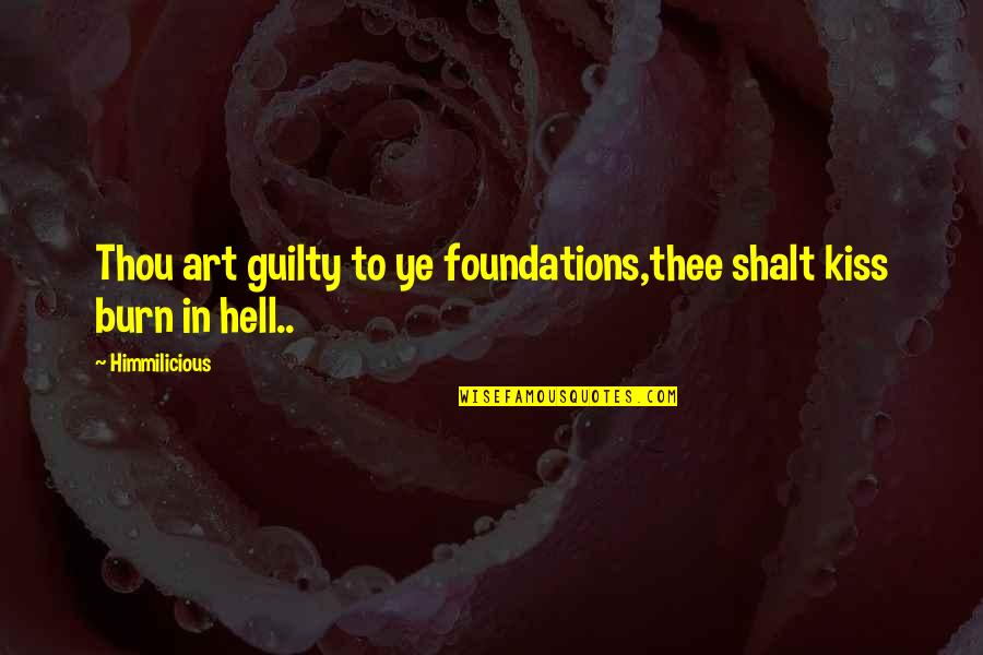 Bend Athletic Club Quotes By Himmilicious: Thou art guilty to ye foundations,thee shalt kiss