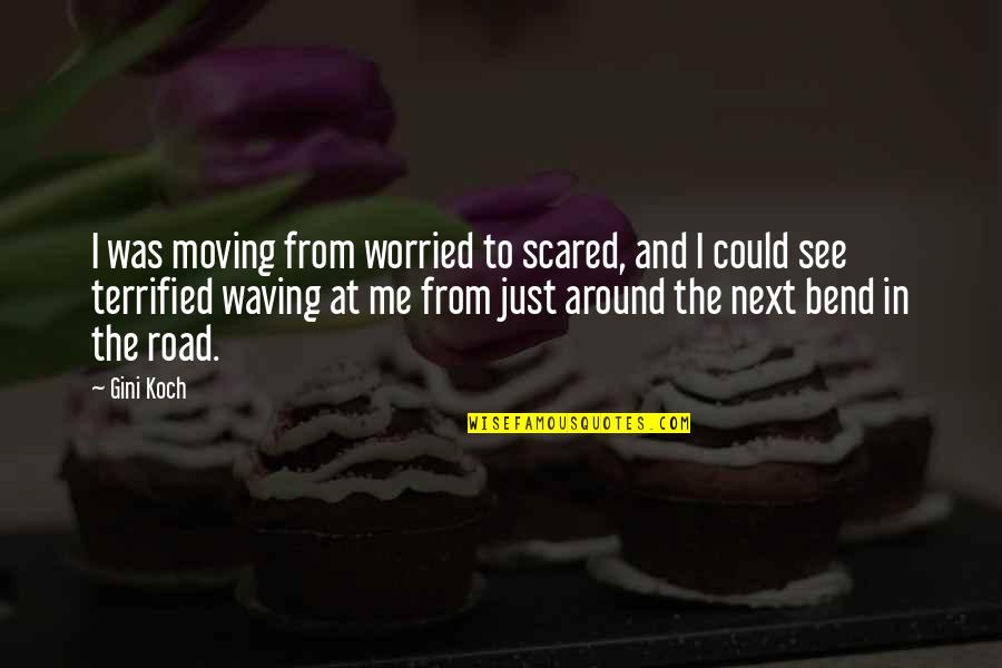 Bend In Road Quotes By Gini Koch: I was moving from worried to scared, and