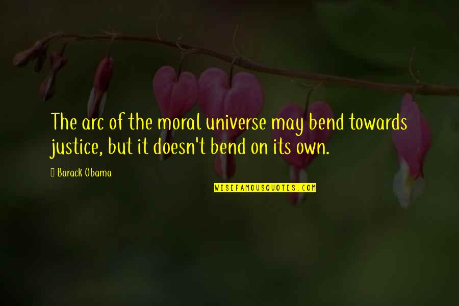 Bend It Quotes By Barack Obama: The arc of the moral universe may bend
