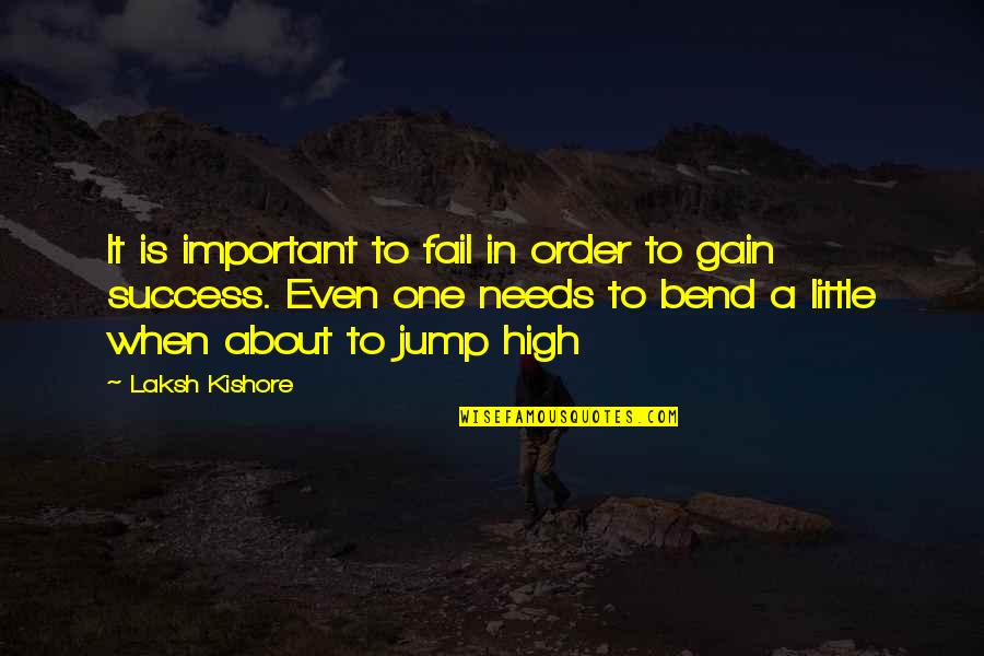 Bend It Quotes By Laksh Kishore: It is important to fail in order to