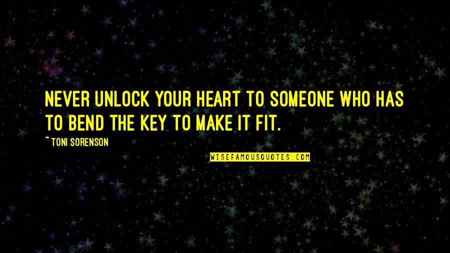Bend It Quotes By Toni Sorenson: Never unlock your heart to someone who has