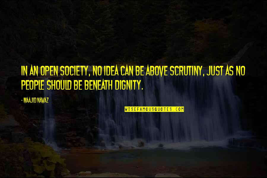 Bend Life Quotes By Maajid Nawaz: In an open society, no idea can be