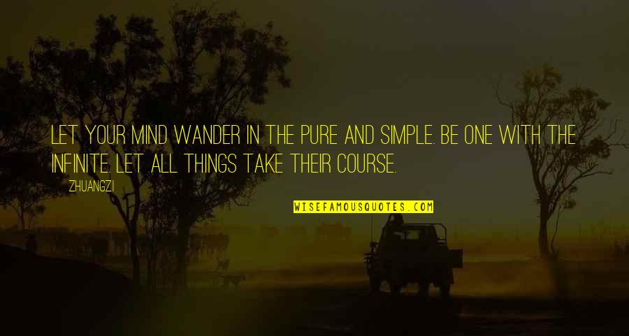 Bend Positive Quotes By Zhuangzi: Let your mind wander in the pure and Bend Positive Quotes By Zhuangzi: Let your mind wander in the pure and