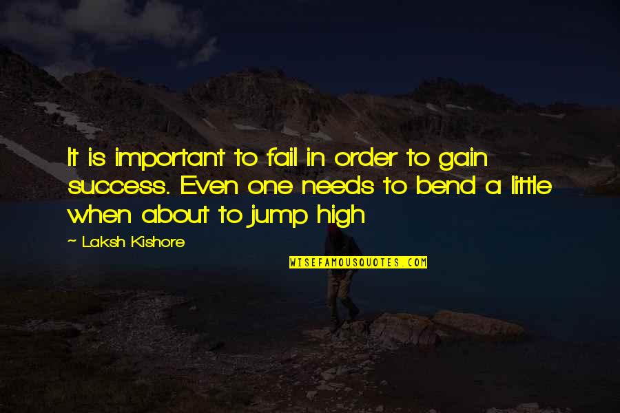 Bend Quotes By Laksh Kishore: It is important to fail in order to