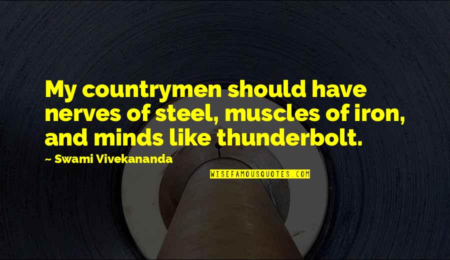 Bendaho Quotes By Swami Vivekananda: My countrymen should have nerves of steel, muscles