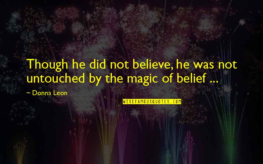 Bendaoud Mohamed Quotes By Donna Leon: Though he did not believe, he was not