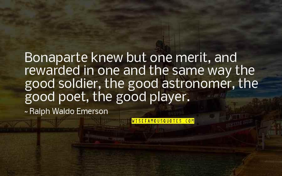 Bendaoud Soumia Quotes By Ralph Waldo Emerson: Bonaparte knew but one merit, and rewarded in