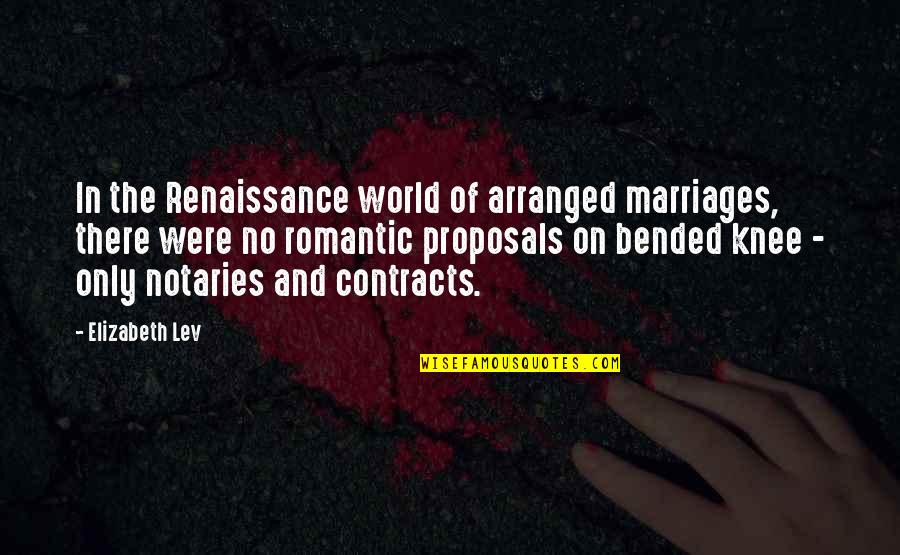 Bended Knee Quotes By Elizabeth Lev: In the Renaissance world of arranged marriages, there