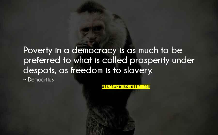 Bended Quotes By Democritus: Poverty in a democracy is as much to