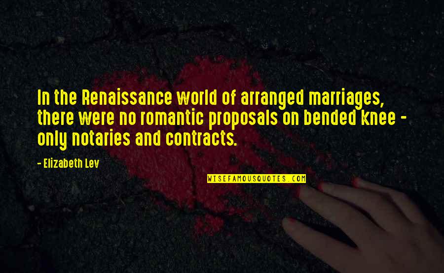 Bended Quotes By Elizabeth Lev: In the Renaissance world of arranged marriages, there