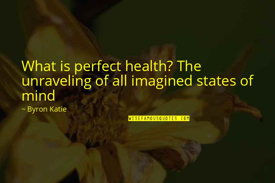 Bendeg Z Tud Sbajnoks G Quotes By Byron Katie: What is perfect health? The unraveling of all