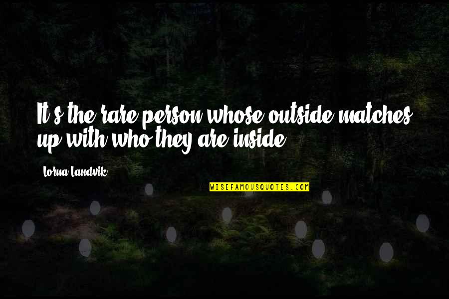 Bendeg Z Tud Sbajnoks G Quotes By Lorna Landvik: It's the rare person whose outside matches up