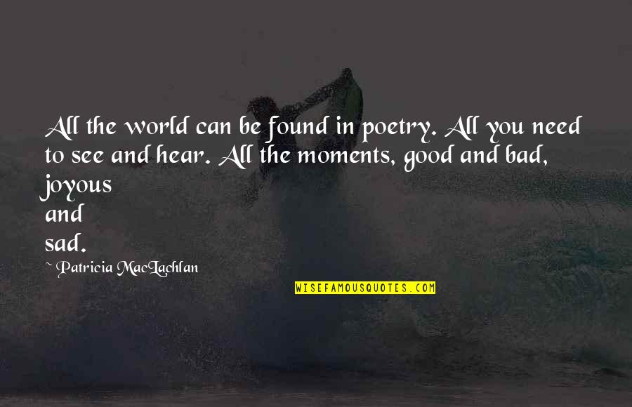 Bendeguz Film Quotes By Patricia MacLachlan: All the world can be found in poetry.