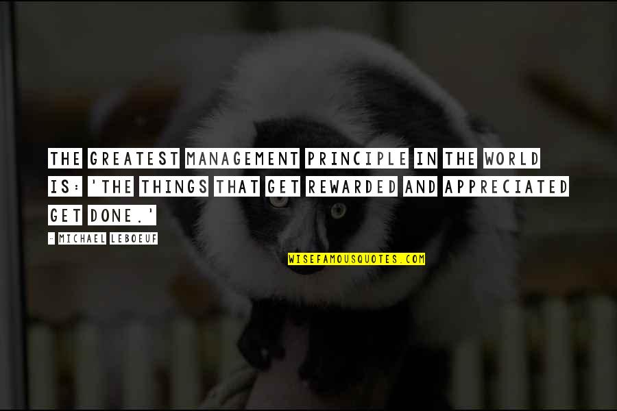 Bendell Quotes By Michael LeBoeuf: The greatest management principle in the world is: Bendell Quotes By Michael LeBoeuf: The greatest management principle in the world is:
