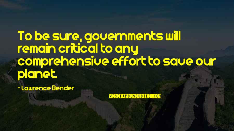 Bender Quotes By Lawrence Bender: To be sure, governments will remain critical to